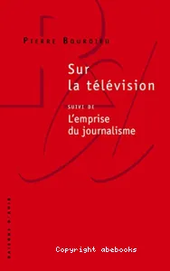 Sur la télévision ; suivi de L'emprise du journalisme