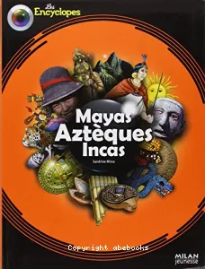 Mayas, Aztèques, Incas