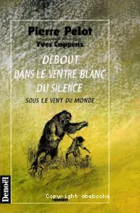 Debout dans le ventre blanc du silence (Sous le vent du monde - T3)