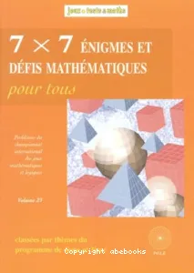 7 x 7 énigmes et défis mathématiques pour tous