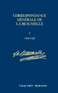 Correspondance générale de la Beaumelle (Tome 1) 1729-1747