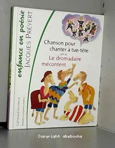 Chanson pour chanter à tue-tête et à cloche-pied ; suivi de Le dromadaire mécontent