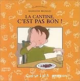 La cantine, c'est pas bon !