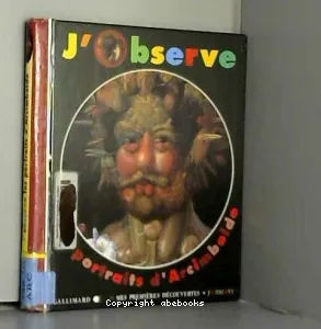 J'observe les portraits d'Arcimboldo