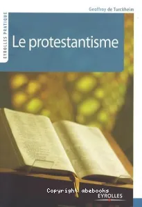 Le protestantisme : de Luther aux évangéliques