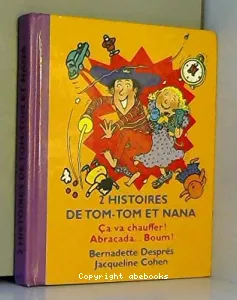 Tom-Tom et Nana (2 histoires):ça va chauffer!Abracada...Boum!