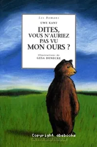 Dites, vous n'auriez pas vu mon ours?