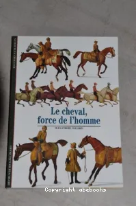 Le cheval, force de l'homme