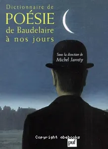 Dictionnaire de poesie (de baudelaire à nos jours)