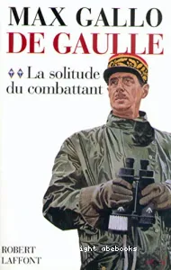 De gaulle la solitude du combattant