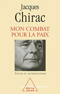 Mon combat pour la paix : Textes et interventions 1995-2007