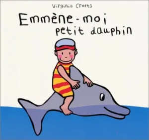 Emmène-moi petit dauphin