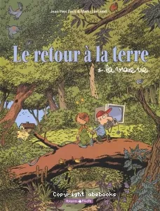 Le Retour à la terre tome 1 : La vraie vie