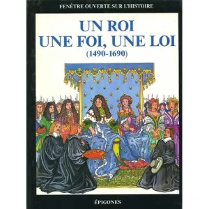 Un roi, une foi, une loi (1490-1690)