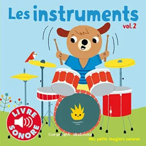 Les instruments (Tome 2) 6 sons à écouter 6 images à regarder