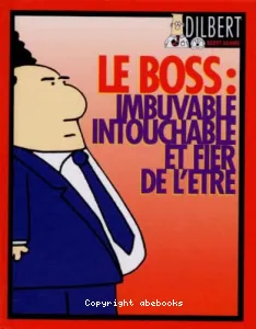 Le boss : imbuvable, intouchable et fier de l'être