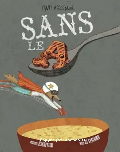 Sans le A : L'Anti-abécédaire