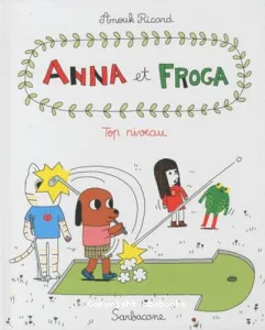 Anna et Froga - Tome 4 : Top niveau