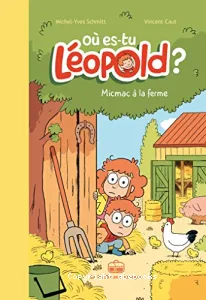 Où es-tu Léopold ? Tome 3 Micmac à la ferme