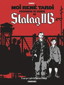 Moi, René Tardi, prisonnier au stalag IIB