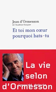 Et toi mon coeur pourquoi bats-tu