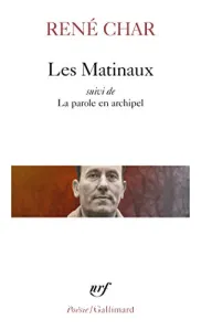 Les matinaux ; suivi de La parole en archipel