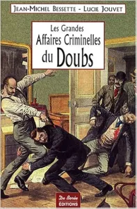 Les grandes affaires criminelles du Doubs