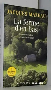 La ferme d'en bas ; suivi de La dénonciation ; et de Le retour de Jean