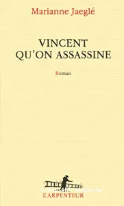 Vincent qu'on assassine