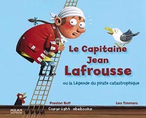 Le capitaine Jean Lafrousse ou La légende du pirate catastrophique