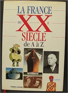 La France du XXe siècle de A à Z