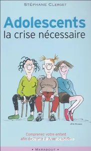 Adolescents, la crise nécessaire