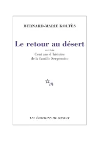 Le retour au désert ; suivi de Cent ans d'histoire de la famille Serpenoise