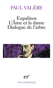 Eupalinos ; suivi de L'Ame et la danse ; et de Dialogue de l'arbre