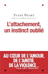 L'attachement, un instinct oublié