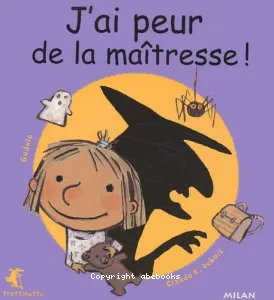 J'ai peur de la maîtresse !