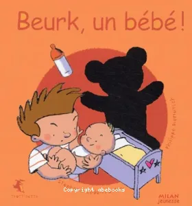 Beurk, un bébé !