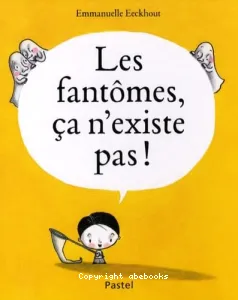 Les fantômes, ça n'existe pas !