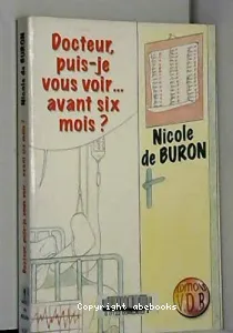 Docteur puis-je vous voir avant six mois ?