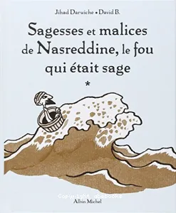 Sagesse et malices de Nasreddine,