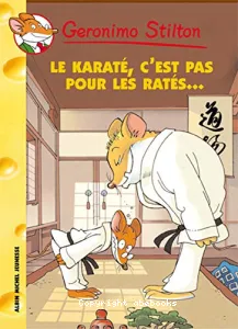 Le karaté, c'est pas pour les ratés !