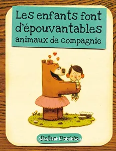 Les enfants font d'épouvantables animaux de compagnie