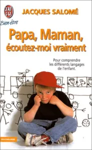 Papa, Maman, écoutez-moi vraiment