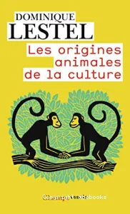 Les origines animales de la culture