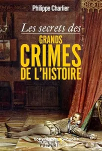 Les secrets des grands crimes de l'histoire