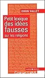 Petit lexique des idées fausses sur les religions