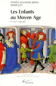 Les enfants au Moyen Age Xe-XVe siècles