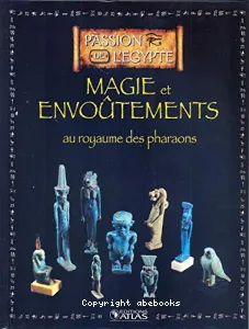 Magie et envoûtements au royaume des pharaons