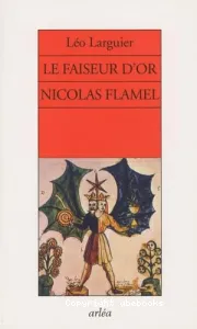 Le faiseur d'or Nicolas Flamel