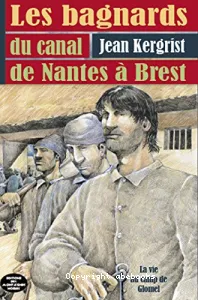 Les bagnards du canal de Nantes à Brest